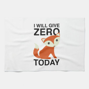 I Will Give Zero Fox Today Tea Towel