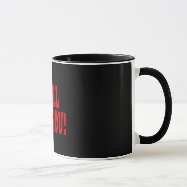 I Will Kill You Mug (Right)