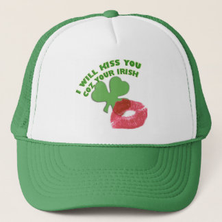 I will kiss you coz your Irish Trucker Hat