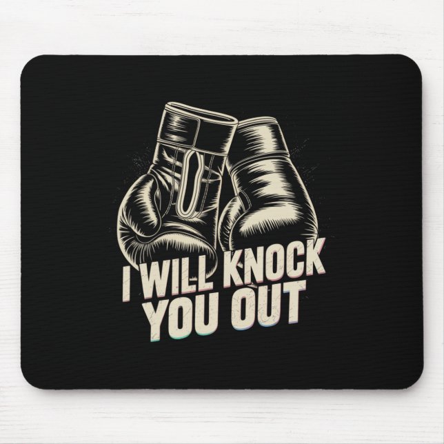 I Will Knock You Out For Funny Boxer Funny Boxing  Mouse Pad (Front)