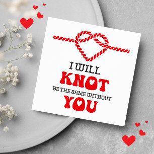 I Will Knot Be The Same Without You Funny Holiday Card