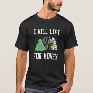 I Will Lift For Money Forklift Driver Premium_2 T-Shirt