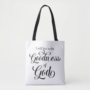 I will live in the Goodness of God Tote Bag