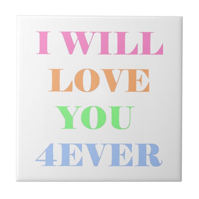 i will love you 4ever ceramic tile (Front)