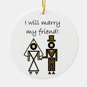I Will Marry My Friend Ceramic Ornament