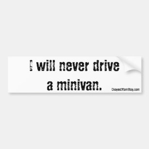 I Will Never Drive a Minivan Bumper Sticker