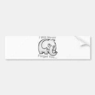 I Will Never Forget You... Elephant Bumper Sticker