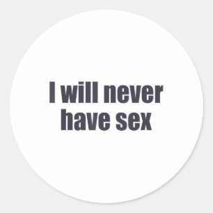 I Will Never Have Funny Lover Apparel _1 Classic Round Sticker