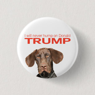I will never hump on Donald Trump! 3 Cm Round Badge