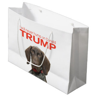 I will never hump on Donald Trump! Large Gift Bag