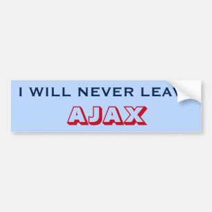 "I WILL NEVER LEAVE AJAX" (Canada) Bumper Sticker