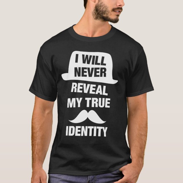 I Will Never Reveal My True Identity Funny Spy T-Shirt (Front)