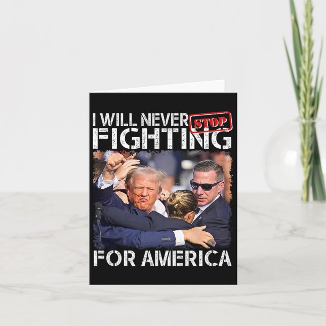I Will Never Stop Fighting For America Funny Trump Card (Front)