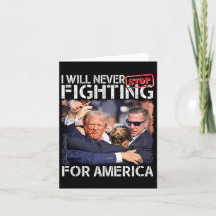 I Will Never Stop Fighting For America Funny Trump Card