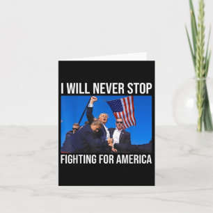 I Will Never Stop Fighting For America Trump Quote Card