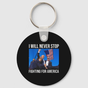 I Will Never Stop Fighting For America Trump Quote Key Ring