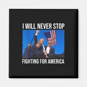 I Will Never Stop Fighting For America Trump Quote Magnet