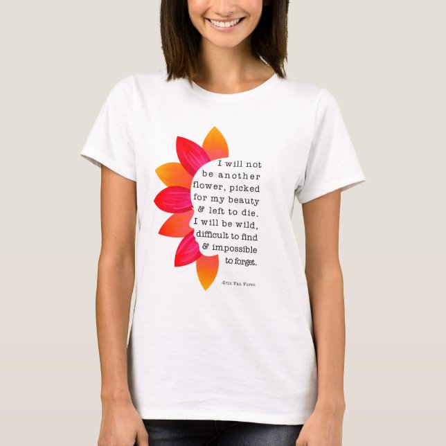 I Will Not Be Another Flower Picked For My Beauty T-Shirt (Front)