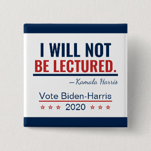 I Will Not Be Lectured Quote Kamala Harris 2020 15 Cm Square Badge