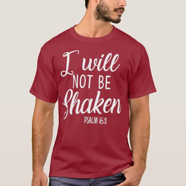 I Will Not Be Shaken Psalm Bible Verse Trust God T-Shirt (Front)
