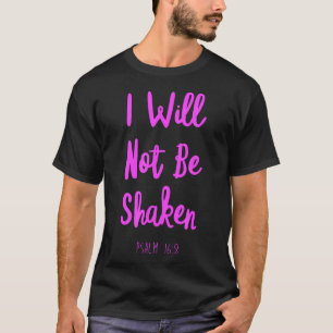 I Will Not Be Shaken Psalm Bible Verse Trust Lord T-Shirt