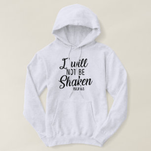 I will not be shaken T-Shirt Hoodie