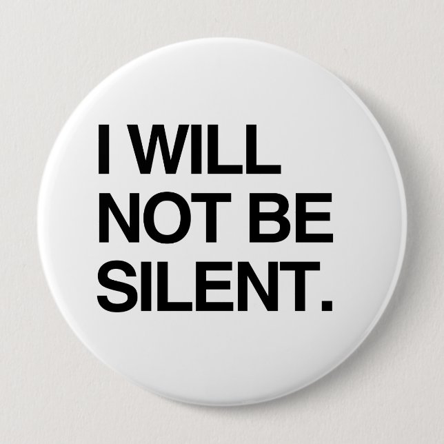 I WILL NOT BE SILENT 10 CM ROUND BADGE (Front)