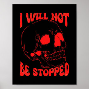 I WILL NOT BE STOPPED inspirational skull art      Poster