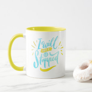 I Will Not Be Stopped - Motivational Yellow Mug
