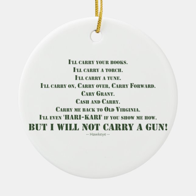 I Will Not Carry a Gun Ceramic Ornament (Front)