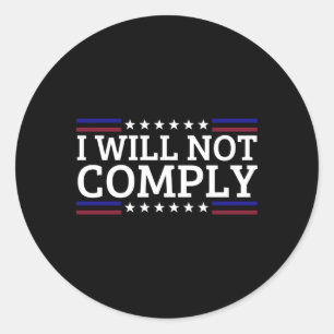 I Will Not Comply Classic Round Sticker