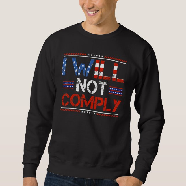 I Will Not Comply No Mandates American Flag Medica Sweatshirt (Front)