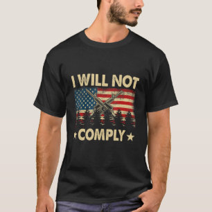 I will not Comply no Mandates American flag medica T-Shirt