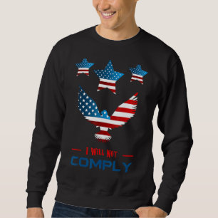 I Will Not Comply No Mandates Us Flag Medical Free Sweatshirt