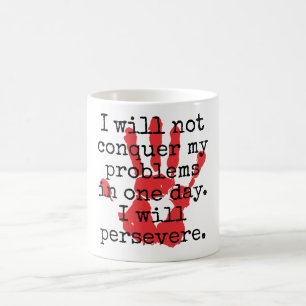 I Will Not Conquer My Problems - Inspirational Quo Coffee Mug