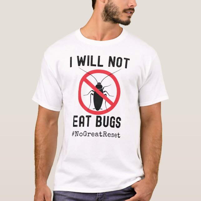 I Will Not Eat Bugs Build Back Better NWO  T-Shirt (Front)