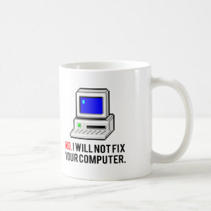 I will not fix your computer coffee mug