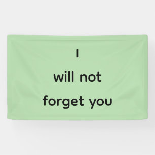 I will not forget you banner