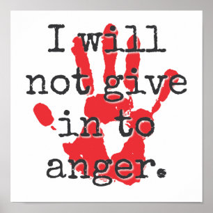 I Will Not Give In To Anger - Inspirational Quotes Poster