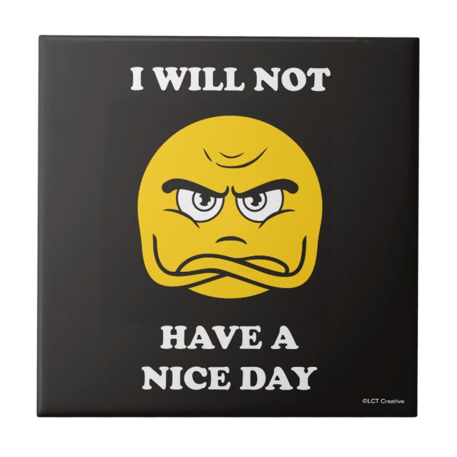 I Will Not Have A Nice Day Ceramic Tile (Front)