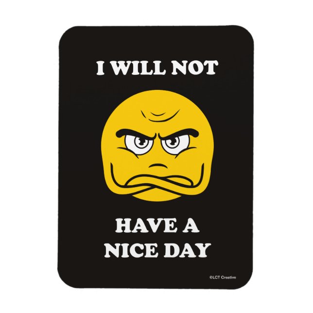 I Will Not Have A Nice Day Magnet (Vertical)