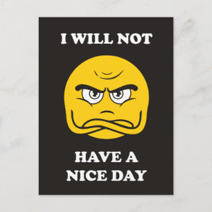 I Will Not Have A Nice Day Postcard