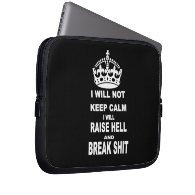 I WILL NOT KEEP CALM LAPTOP SLEEVE (Front Right)