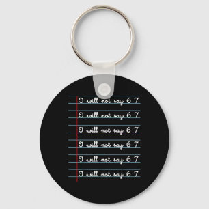 I Will Not Say 67 Funny Teacher Clroom Humor Shirt Key Ring