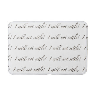 I Will Not Settle! -  Bath Mat