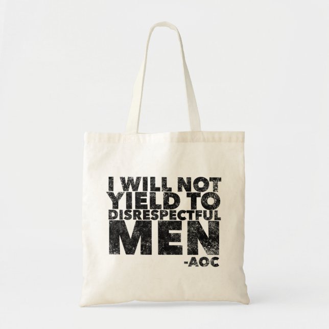 I Will Not Yield to Disrespectful Men  Tote Bag (Front)