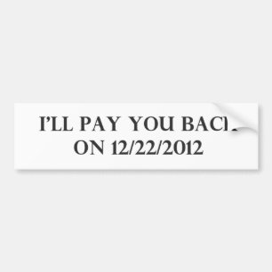I Will Pay You Back Bumper Sticker