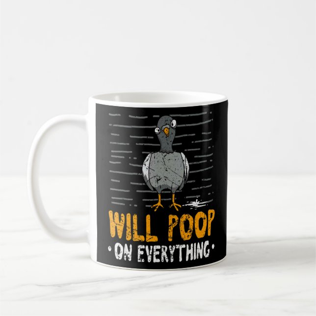 I Will Poop On Everything  Street Pigeon Bird  Coffee Mug (Left)