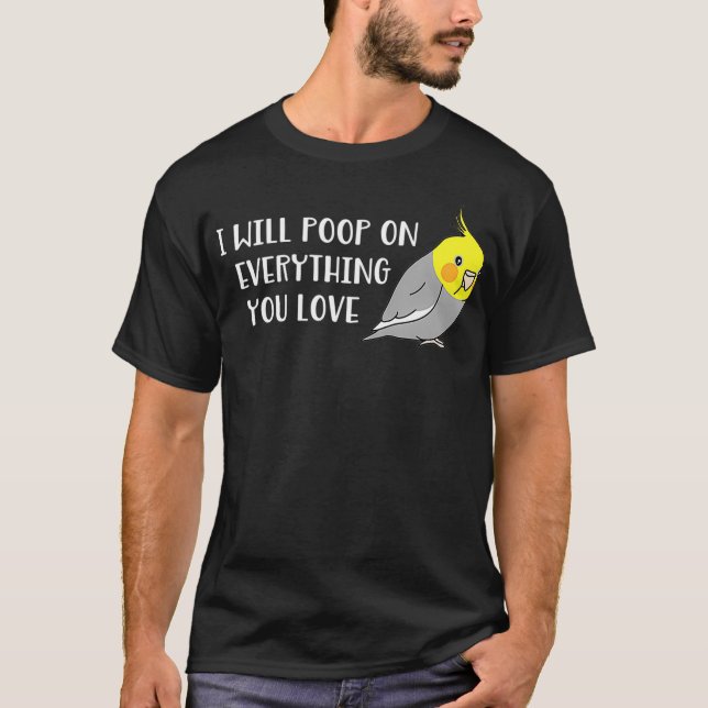 I will poop on everything you love Chubby Parrot T-Shirt (Front)