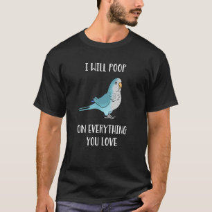 I will poop on everything you love Funny Blue Quak T-Shirt